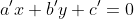 a'x + b'y + c' = 0